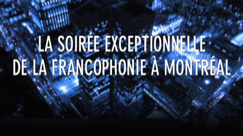 Photo titre La soirée exceptionnelle de la francophonie à Montréal